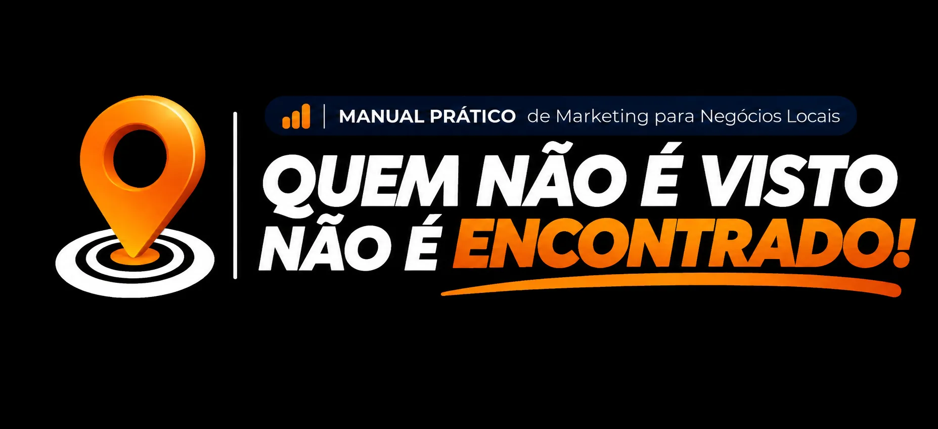 Quem Não É Visto Não É Encontrado: manual prático de marketing para negócios locais